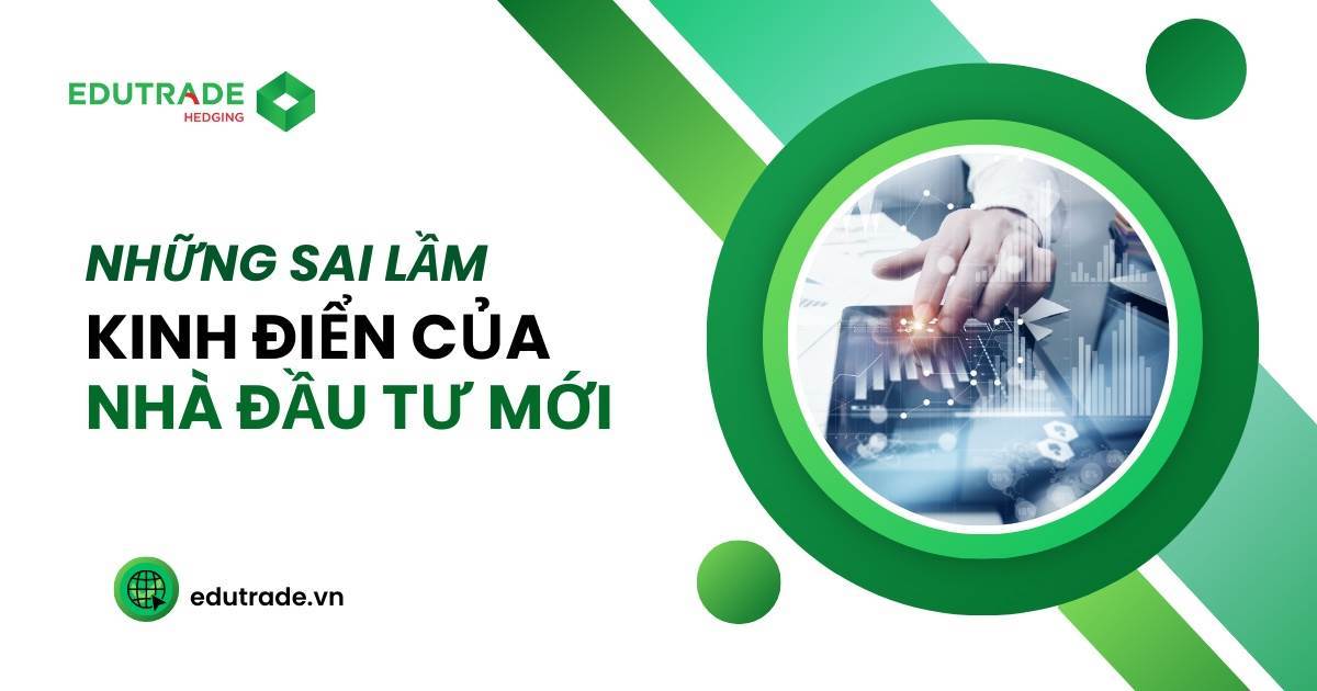 Các Sai Lầm Kinh Điển Của Nhà Đầu Tư Mới Trên Thị Trường Hàng Hóa