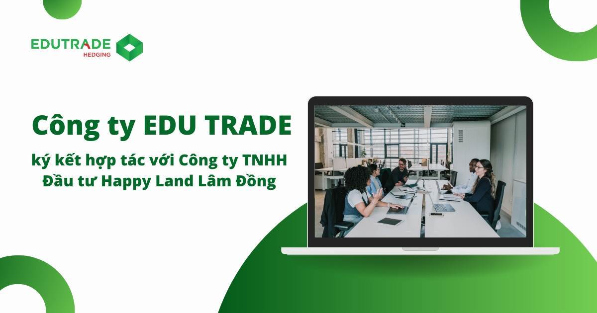 Công Ty CP Edu Trade Ký Kết Hợp Tác Với Công Ty TNHH Đầu Tư Happy Land Lâm Đồng