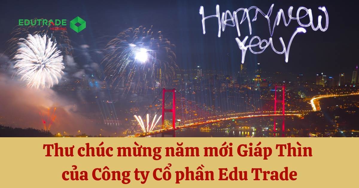 "Thư Chúc Mừng Năm Mới Giáp Thìn Của Công Ty Cổ Phần Edu Trade "