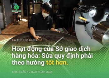 Hoạt Động Của Sở Giao Dịch Hàng Hóa: Sửa Quy Định Phải Theo Hướng tốt hơn