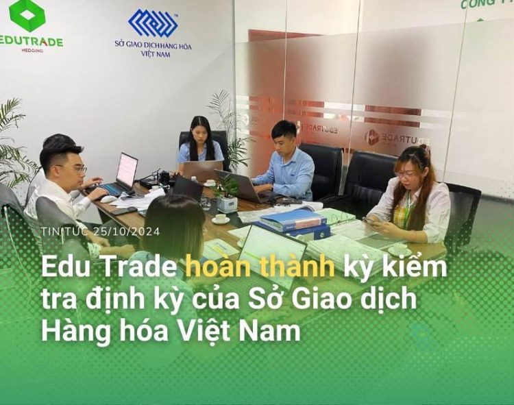 Edu Trade Hoàn Thành Kỳ Kiểm Tra Định Kỳ Của Sở Giao Dịch Hàng Hóa Việt Nam