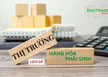 Lịch sử thị trường hàng hóa phái sinh Edu Trade Kiến thức trading Giao dịch hàng hóa Nhập môn phái sinh Nền tảng phái sinh Mua bán hàng hóa